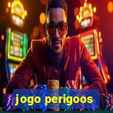 jogo perigoos