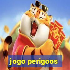 jogo perigoos