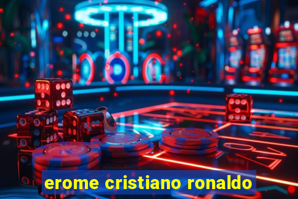 erome cristiano ronaldo