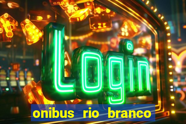 onibus rio branco porto velho