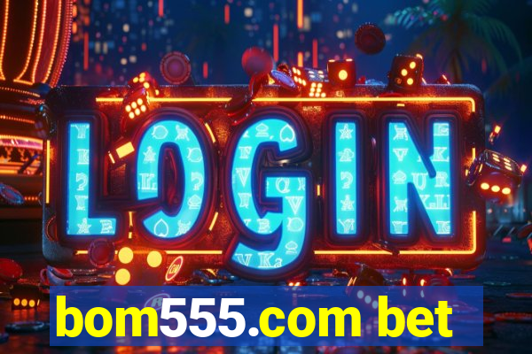 bom555.com bet