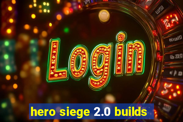 hero siege 2.0 builds