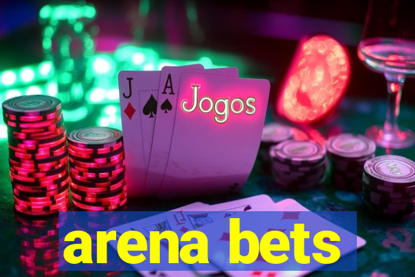 arena bets