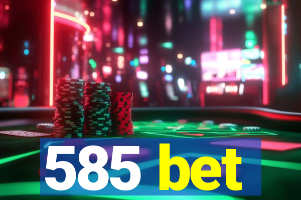 585 bet