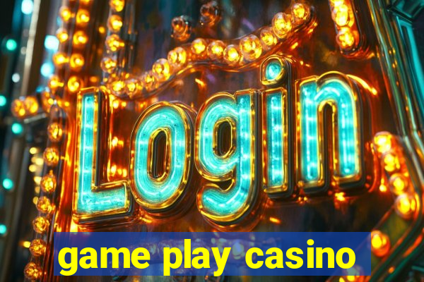 game play casino