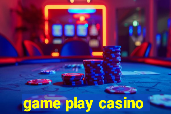 game play casino