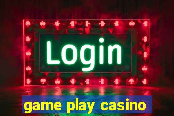 game play casino