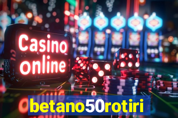 betano50rotiri