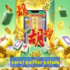 carol paiffer pelada