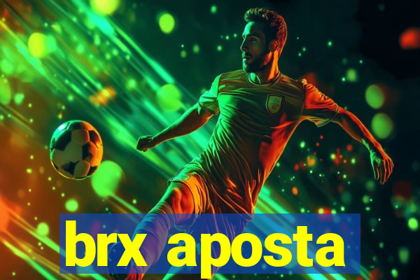 brx aposta