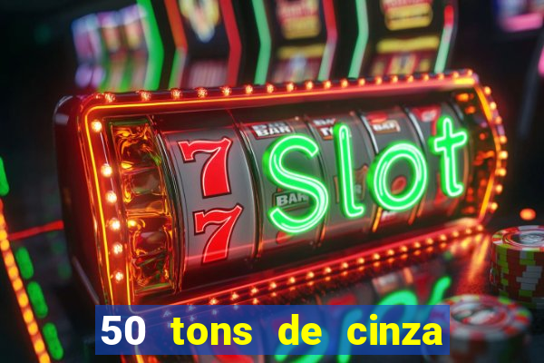 50 tons de cinza online dublado