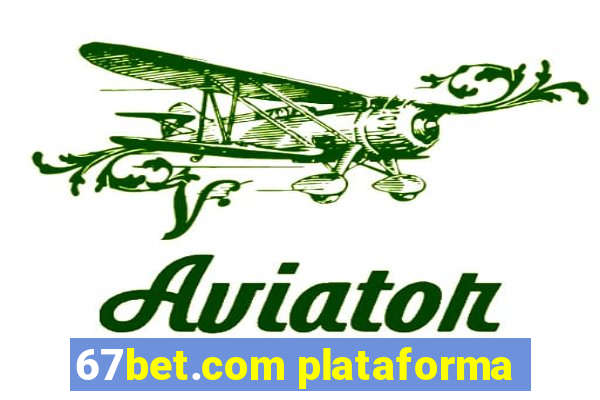 67bet.com plataforma