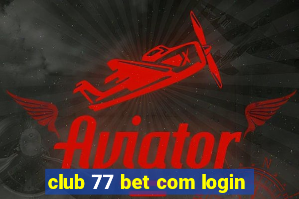 club 77 bet com login