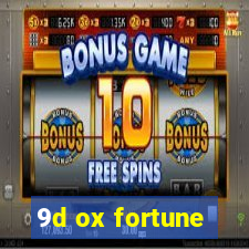 9d ox fortune