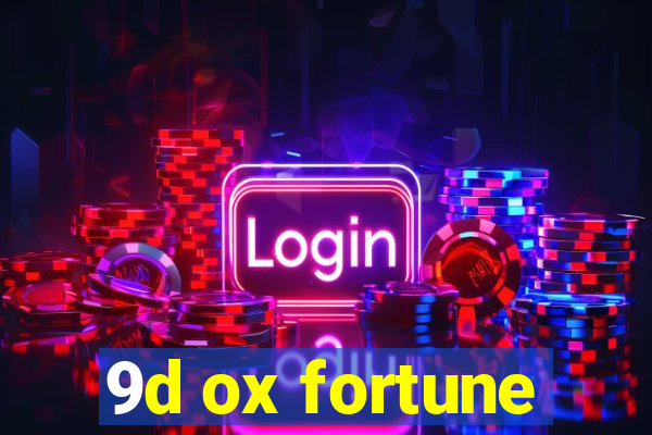 9d ox fortune