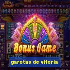 garotas de vitoria