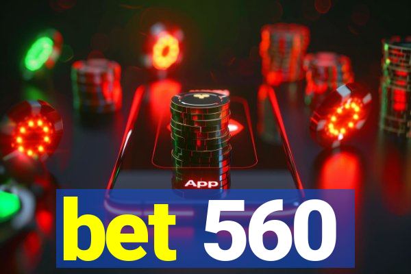 bet 560