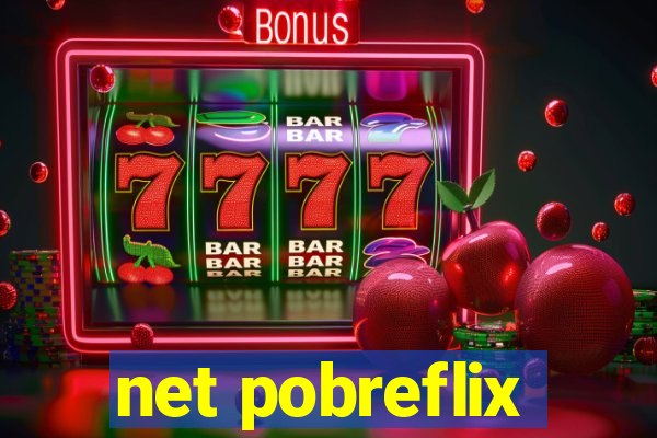 net pobreflix