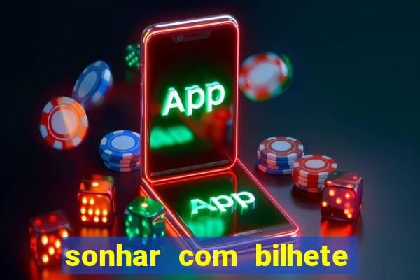 sonhar com bilhete de loteria livro dos sonhos