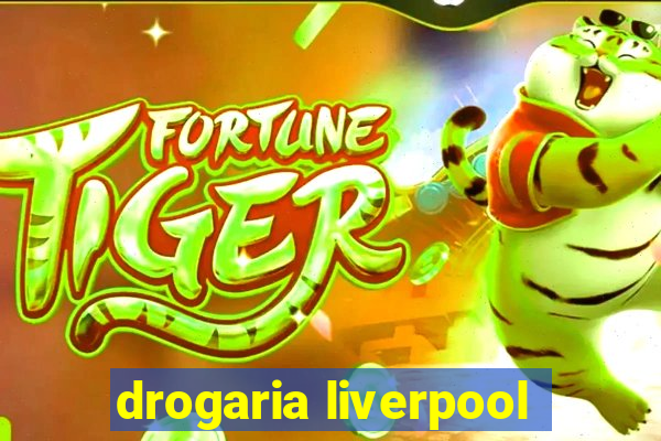 drogaria liverpool