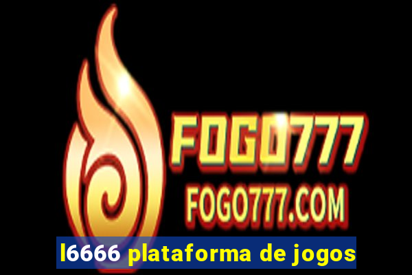 l6666 plataforma de jogos