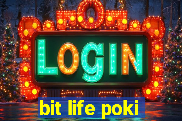 bit life poki