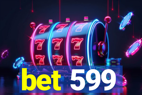 bet 599