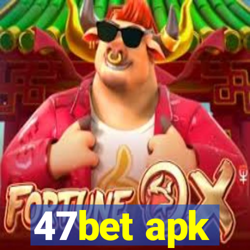 47bet apk