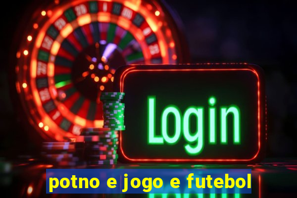 potno e jogo e futebol