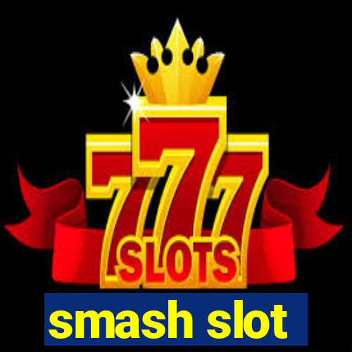 smash slot