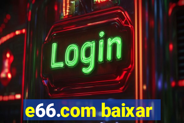 e66.com baixar