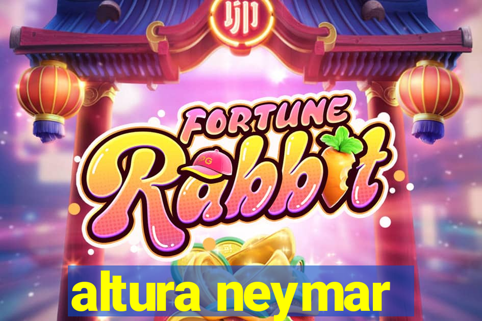 altura neymar