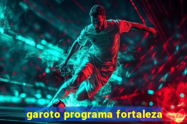 garoto programa fortaleza