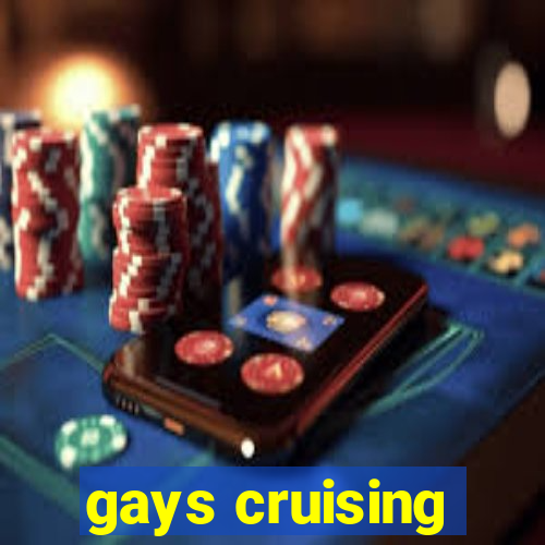 gays cruising