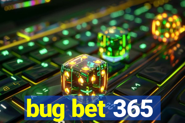 bug bet 365