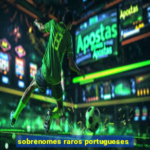 sobrenomes raros portugueses