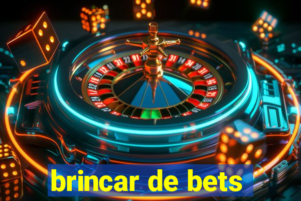 brincar de bets