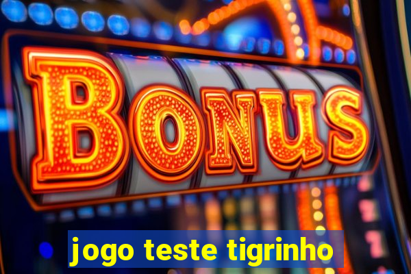 jogo teste tigrinho