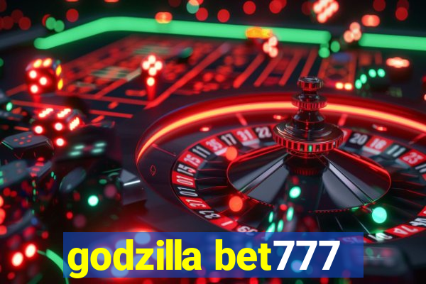 godzilla bet777