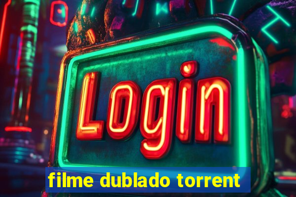 filme dublado torrent