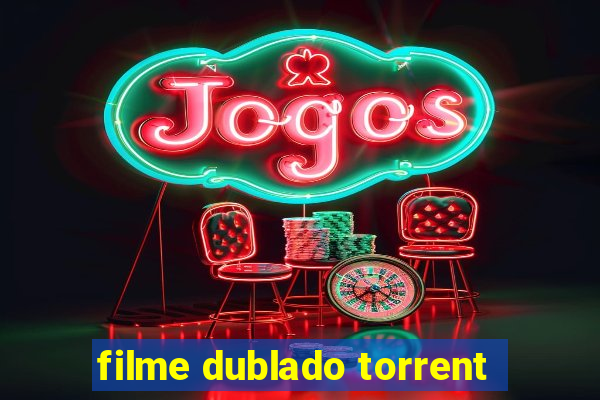 filme dublado torrent