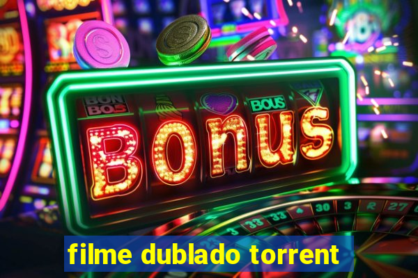 filme dublado torrent