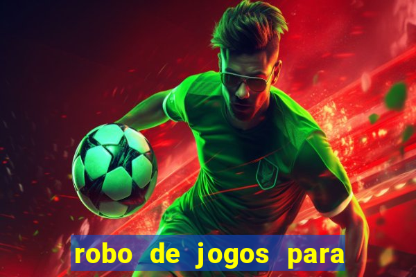 robo de jogos para ganhar dinheiro