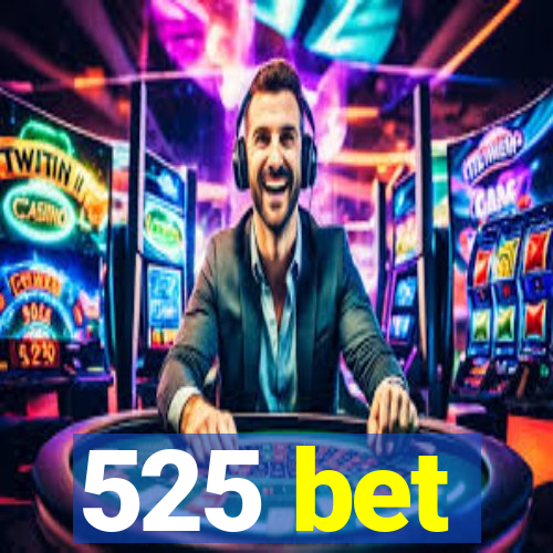 525 bet