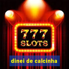 dinei de calcinha