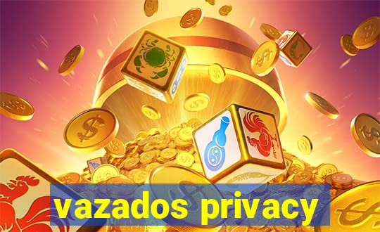 vazados privacy