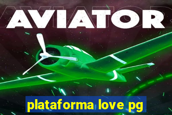 plataforma love pg