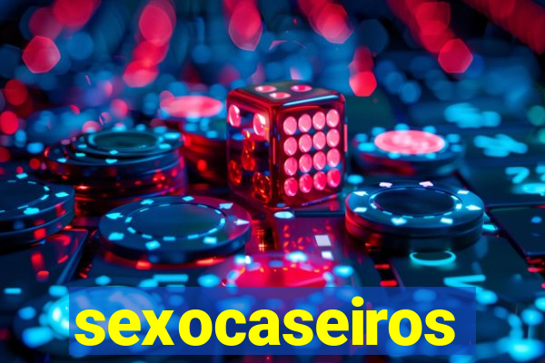 sexocaseiros