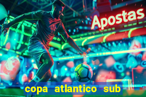 copa atlantico sub 19 tabela