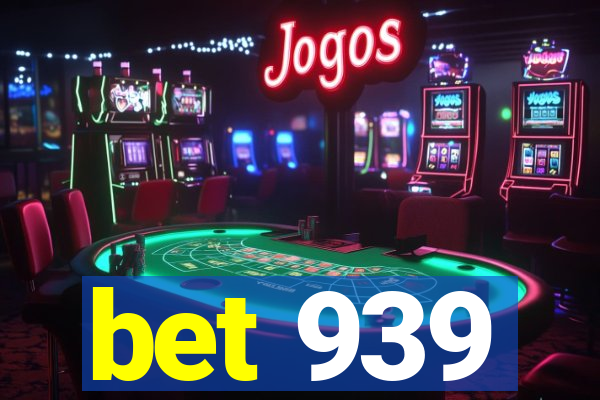 bet 939